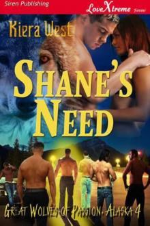 West, Kiera - Shane's Need [Great Wolves of Passion, Alaska 4] (Siren Publishing LoveXtreme Forever)