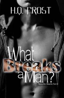 What Breaks a Man?: Sensible Hearts Part 2 Read online