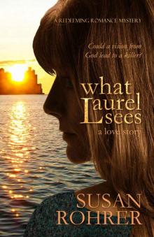 What Laurel Sees: a love story (A Redeeming Romance Mystery) Read online