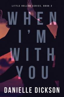 When I'm With You (Little Hollow #2) Read online