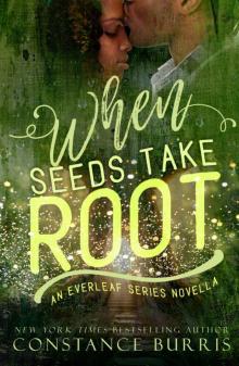 When Seeds Take Root: An Everleaf Series Novella Read online