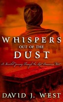 Whispers Out Of The Dust: A Haunted Journey Through The Lost American West (Dark Trails Saga) Read online