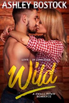 Wild: A Small Town Romance (Love in Lone Star Book 2) Read online