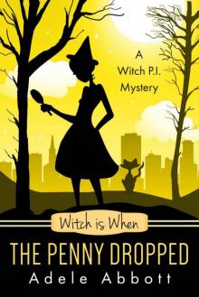 Witch is When The Penny Dropped (A Witch P.I. Mystery Book 6) Read online