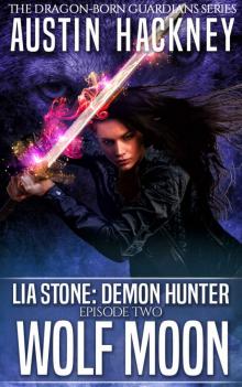 Wolf Moon: Lia Stone: Demon Hunter - Episode Two (Dragon-born Guardians Series Book 2) Read online