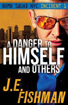 A Danger to Himself and Others: Bomb Squad NYC Incident 1 Read online