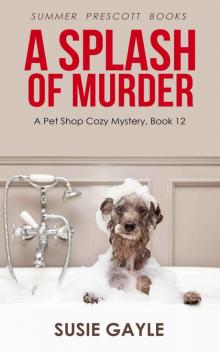 A Splash of Murder (Pet Shop Cozy Mysteries Book 12) Read online