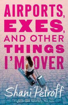 Airports, Exes, and Other Things I'm Over Read online