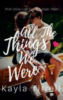 All The Things We Were (River Valley Lost & Found Book 3) Read online