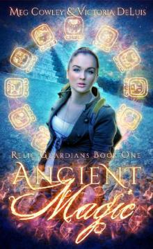 Ancient Magic: A Ley Line World Urban Fantasy Adventure (Relic Guardians Book 1) Read online
