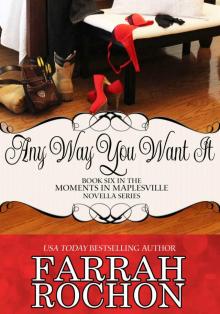 Any Way You Want It (Moments In Maplesville Book 6) Read online