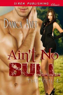 Avet, Danica - Ain't No Bull [The Veil 4] (Siren Publishing Classic) Read online