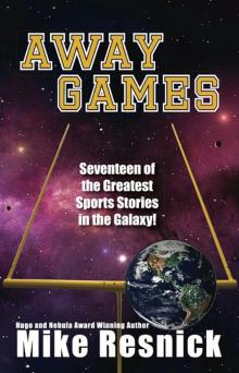 Away Games: Science Fiction Sports Stories Read online
