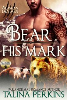 Bear His Mark: Wylde Den One (Alaskan Den Men Book 1) Read online
