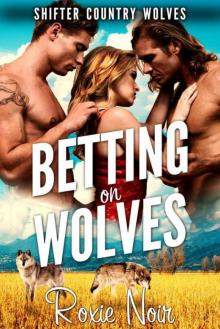 Betting on Wolves (Shifter Country Wolves Book 2) Read online
