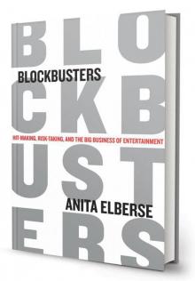 Blockbusters: Hit-making, Risk-taking, and the Big Business of Entertainment