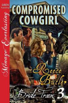 Butler, Reece - Compromised Cowgirl [Bride Train 3] (Siren Publishing Ménage Everlasting) Read online
