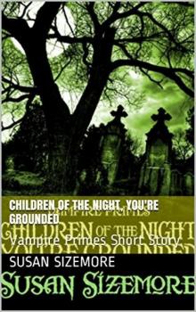 Children of the Night, You're Grounded: Vampire Primes Short Story Read online