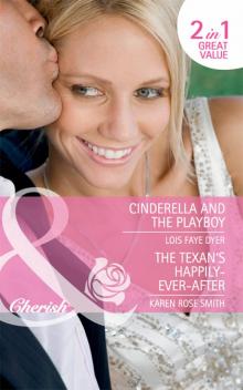 Cinderella and the Playboy / The Texan's Happily-Ever-After Read online
