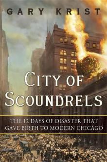 City of Scoundrels: The 12 Days of Disaster That Gave Birth to Modern Chicago Read online