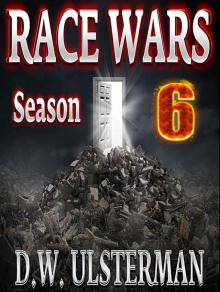 Collapse Fiction: RACE WARS: SEASON SIX: Episodes 31-36:  A Time For Choosing Read online
