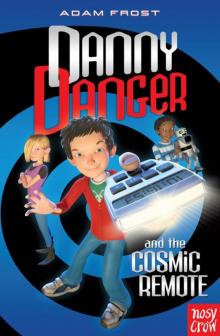 Danny Danger and the Cosmic Remote Read online