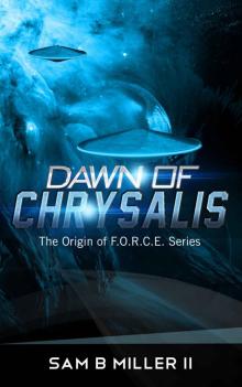 Dawn of Chrysalis (The Origin of F.O.R.C.E. Book 2) Read online