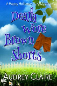 Death Wore Brown Shorts (Happy Holloway Mystery Book 1) Read online