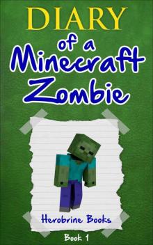 Diary of a Minecraft Zombie: Book 1 Read online