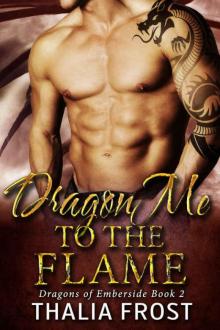 Dragon Me to the Flame (Dragons of Emberside Book 2) Read online