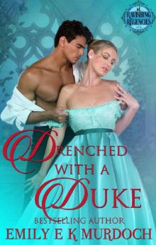 Drenched with a Duke (Ravishing Regencies Book 2) Read online