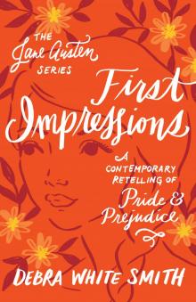 First Impressions: A Contemporary Retelling of Pride and Prejudice Read online