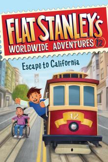 Flat Stanley’s Worldwide Adventures #12: Escape to California Read online