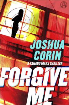 Forgive Me: A Xanadu Marx Thriller Read online