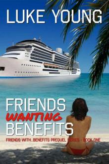 Friends Wanting Benefits Read online