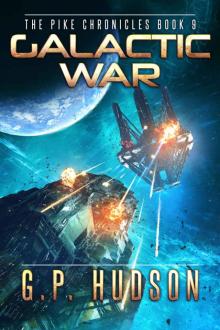 Galactic War (The Pike Chronicles Book 9) Read online