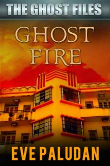 Ghost Fire (The Ghost Files Book 3) Read online