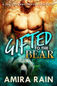 Gifted To The Bear: A Paranormal Shapeshifter Romance (The Gifted Series Book 1) Read online