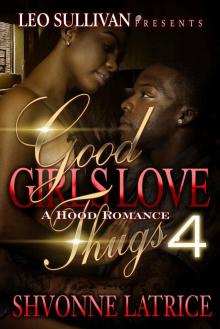 Good Girls Love Thugs 4 : A Hood Romance (Good Girls Love Thugs - A Hood Romance) Read online