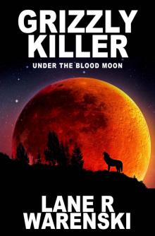 Grizzly Killer: Under The Blood Moon Read online