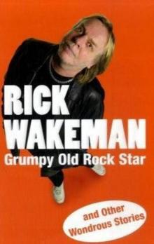 Grumpy Old Rock Star: and Other Wondrous Stories Read online