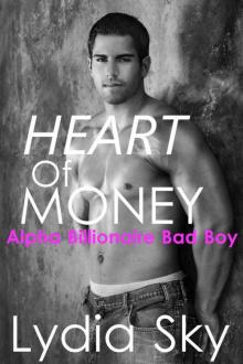 Heart of Money (Alpha Billionaire Bad Boy Romance Thriller) Read online