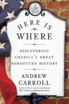 Here Is Where: Discovering America's Great Forgotten History Read online
