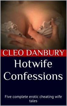 Hotwife Confessions: Five complete erotic cheating wife tales Read online