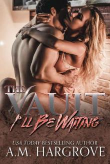 I'll Be Waiting (The Vault Book 2) Read online