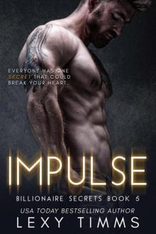 Impulse (Billionaire Secrets Series, #5) Read online