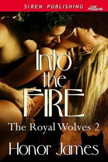 Into the Fire [The Royal Wolves 2] (Siren Publishing Allure) Read online
