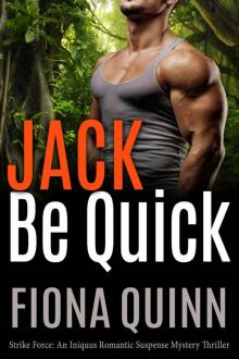 Jack Be Quick (Strike Force: An Iniquus Romantic Suspense Mystery Thriller Book 2) Read online