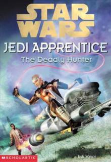 Jedi Apprentice 11: The Deadly Hunter (звёздные войны) Read online