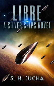 Libre, A Silver Ships Novel (The Silver Ships Book 2) Read online